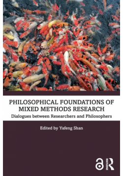 Philosophical Foundations of Mixed Methods Research
