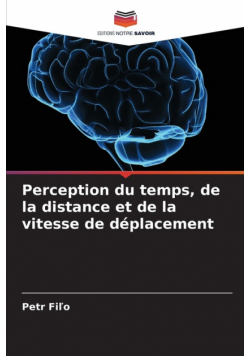 Perception du temps, de la distance et de la vitesse de déplacement