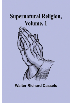 Supernatural Religion, Volume. 1