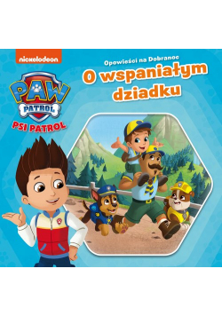 Psi Patrol Opowieści na dobranoc O wspaniałym dziadku.