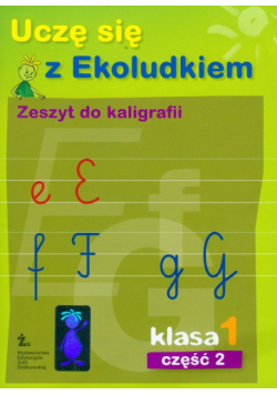 Uczę się z Ekoludkiem 1 Zeszyt do kaligrafii część 2