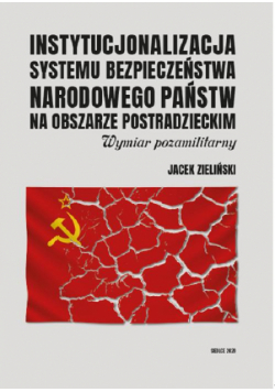 Instytucjonalizacja systemu bezpieczeństwa narodowego państw na obszarze postradzieckim. Wymiar pozamilitarny