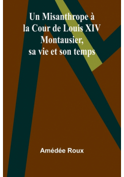Un Misanthrope à la Cour de Louis XIV