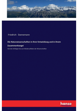 Die Naturwissenschaften in ihrer Entwicklung und in ihrem ZusammenhangeI