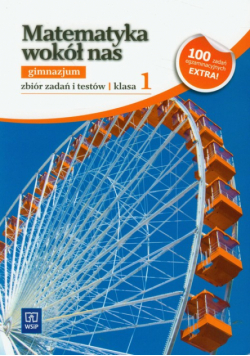 Matematyka wokół nas 1 : zbiór zadań i testów