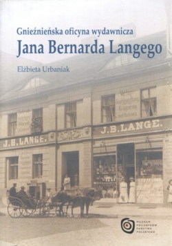 Gnieźnieńska oficyna wydawnicza Jana Bernarda Langego