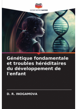 Génétique fondamentale et troubles héréditaires du développement de l'enfant