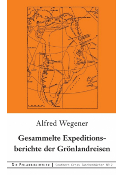 Gesammelte Expeditionsberichte der Grönlandreisen