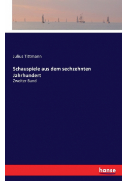 Schauspiele aus dem sechzehnten Jahrhundert