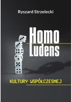 Homo Ludens kultury współczesnej
