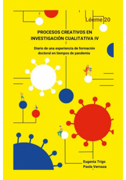 PROCESOS CREATIVOS EN INVESTIGACIÓN CUALITATIVA IV. Diario de una experiencia de formación doctoral en tiempos de pandemia