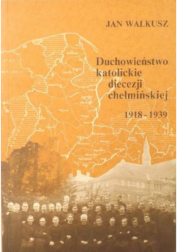 Duchowieństwo katolickie diecezji chełmińskiej 1918 - 1939