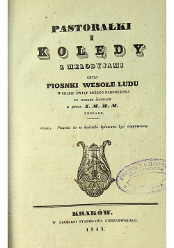 Pastorałki i kolędy z melodyjami czyli piosenki wesołe ludu 1843 r