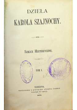Dzieła Karola Szajnochy tom I 1876r
