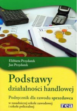 Podstawy działalności handlowej: Podręcznik