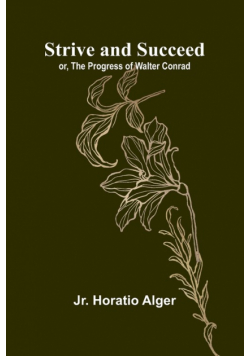 Strive and Succeed; or, The Progress of Walter Conrad