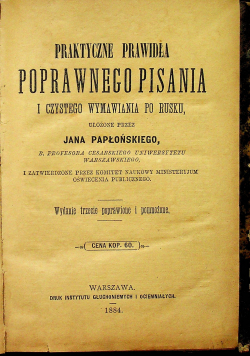 Praktyczne prawidła poprawnego pisana 1884 r