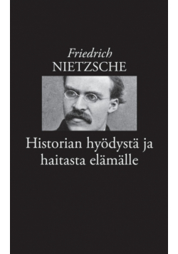 Historian hyödystä ja haitasta elämälle