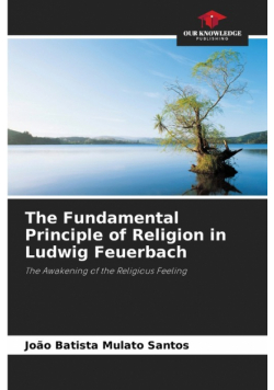 The Fundamental Principle of Religion in Ludwig Feuerbach