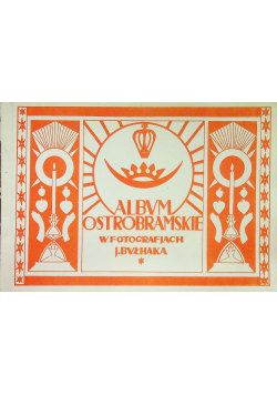 Album Ostrobramskie w fotografiach Reprint z 1927 r