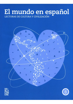 El mundo en espanol Lecturas de cultura y civilización - Nivel B