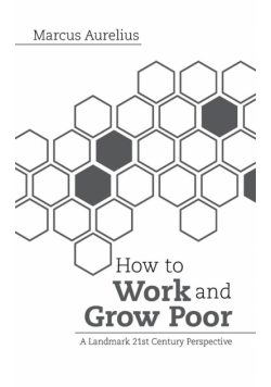 How to Work and Grow Poor