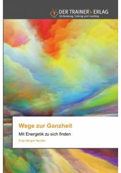Wege zur Ganzheit