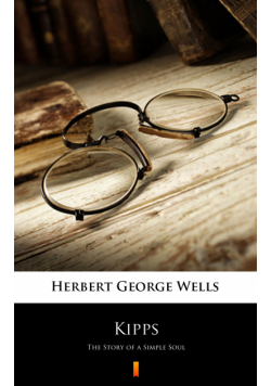 Kipps. The Story of a Simple Soul