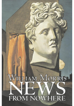 News from Nowhere by William Morris, Fiction, Fantasy, Fairy Tales, Folk Tales, Legends & Mythology
