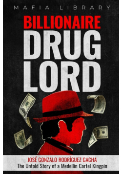 Billionaire Drug Lord - José Gonzalo Rodríguez Gacha