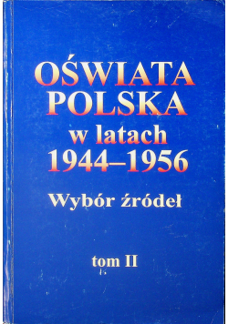 Oświata polska w latach 1944 1956 tom II