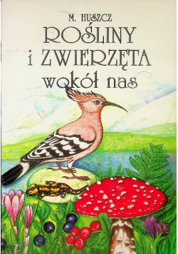 Rośliny i zwierzęta wokół nas