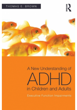 A New Understanding of ADHD in Children and Adults