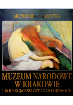 Arcydzieła malarstwa Muzeum Narodowe w Krakowie i kolekcja książąt czartoryskich