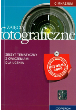 Zajęcia fotograficzne Zeszyt tematyczny z ćwiczeniami dla ucznia