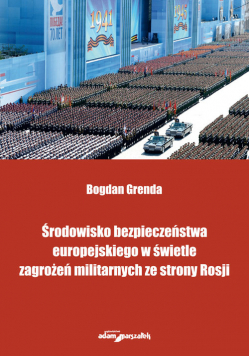 Środowisko bezpieczeństwa europejskiego w świetle zagrożeń militarnych ze strony Rosji