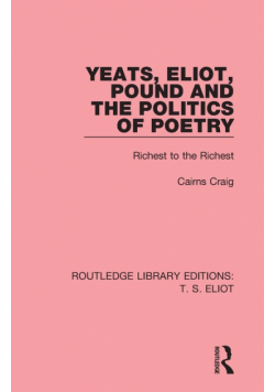 Yeats, Eliot, Pound and the Politics of Poetry
