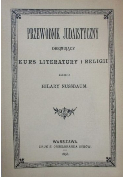 Przewodnik Judaistyczny obejmujący kurs literatury i religii  Reprint z 1893 r.