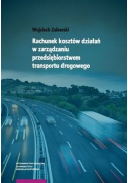 Rachunek kosztów działań w zarządzaniu przedsiębiorstwem transportu drogowego