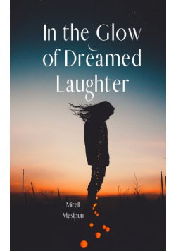 In the Glow of Dreamed Laughter