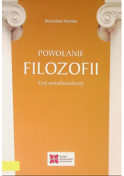 Powołanie filozofii Esej metafilozoficzny