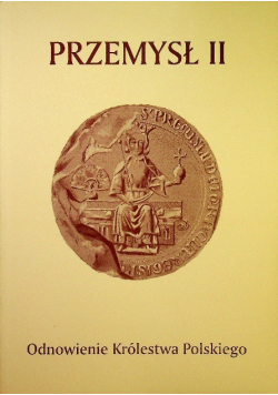 Przemysł II Odnowienie Królestwa Polskiego