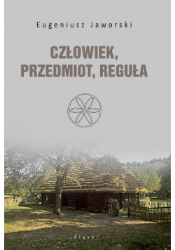 Człowiek, Przedmiot, Reguła