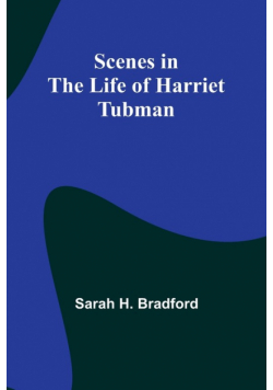 Scenes in the Life of Harriet Tubman