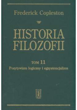 Historia filozofii. Pozytywizm logiczny i egzystencjalny. T. 11