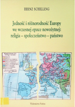 Jedność i różnorodność Europy we wczesnej epoce nowożytnej religia społeczeństwo państwo