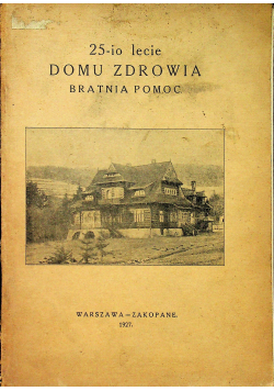 25 io lecie Domu Zdrowia Bratnia Pomoc 1927 r.
