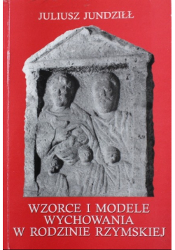 Wzorce i modele wychowania w rodzinie rzymskiej