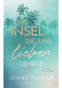 Die Insel, die uns lieben lehrte
