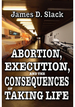 Abortion, Execution, and the Consequences of Taking Life